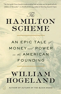 the Hamilton Scheme: An Epic Tale of Money and Power American Founding