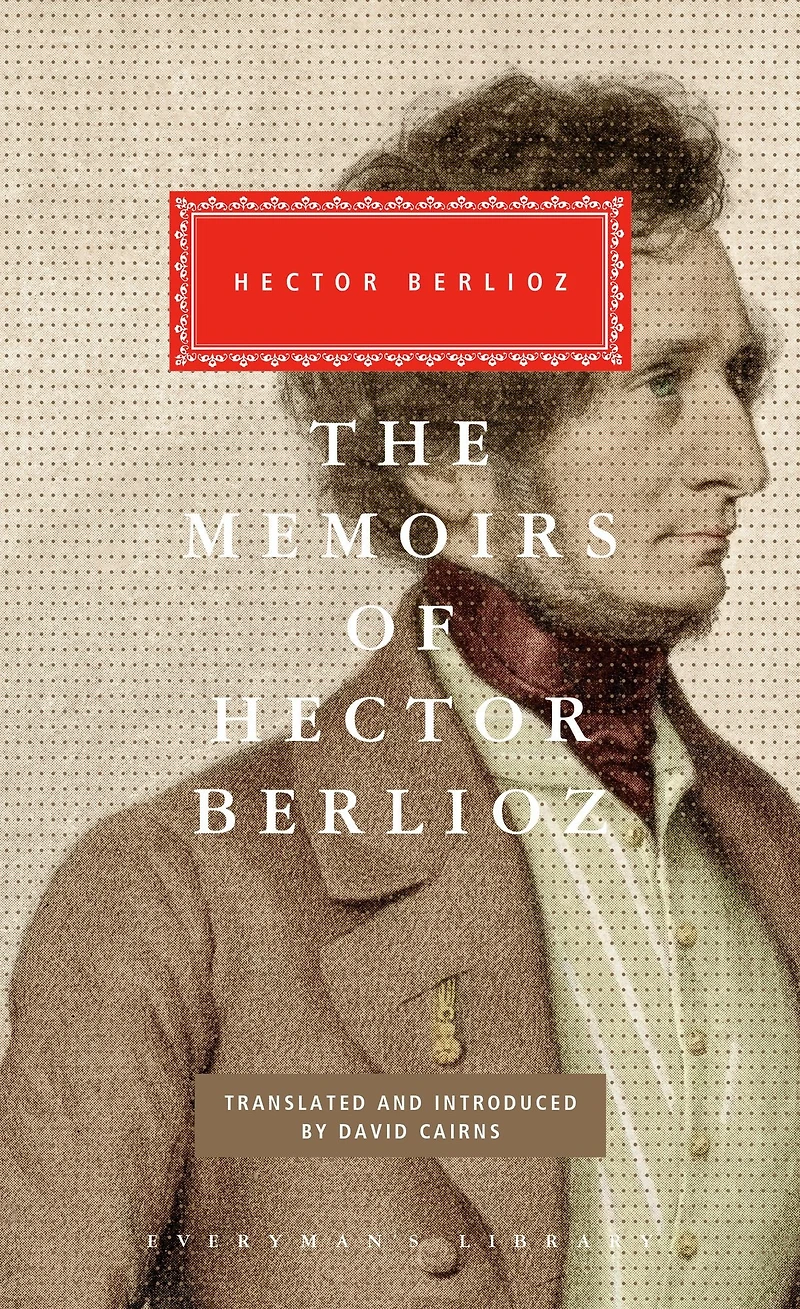 The Memoirs of Hector Berlioz: Introduced by David Cairns