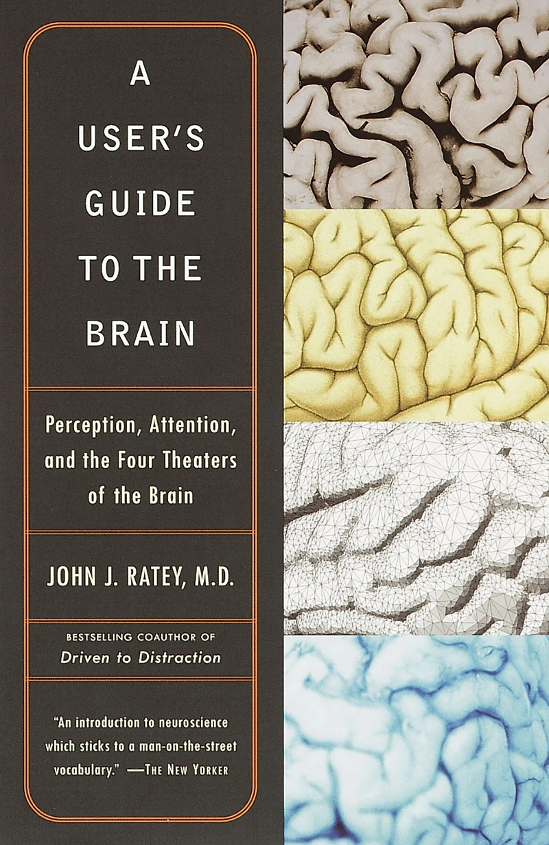 User's Guide to the Brain: Perception, Attention, and Four Theaters of Brain
