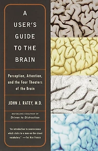 User's Guide to the Brain: Perception, Attention, and Four Theaters of Brain