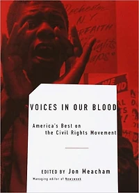Voices Our Blood: America's Best on the Civil Rights Movement