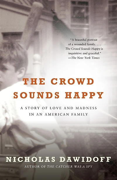 The Crowd Sounds Happy: A Story of Love and Madness in an American Family