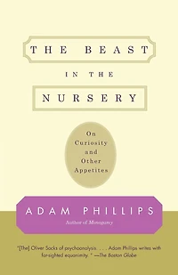 the Beast Nursery: On Curiosity and Other Appetites