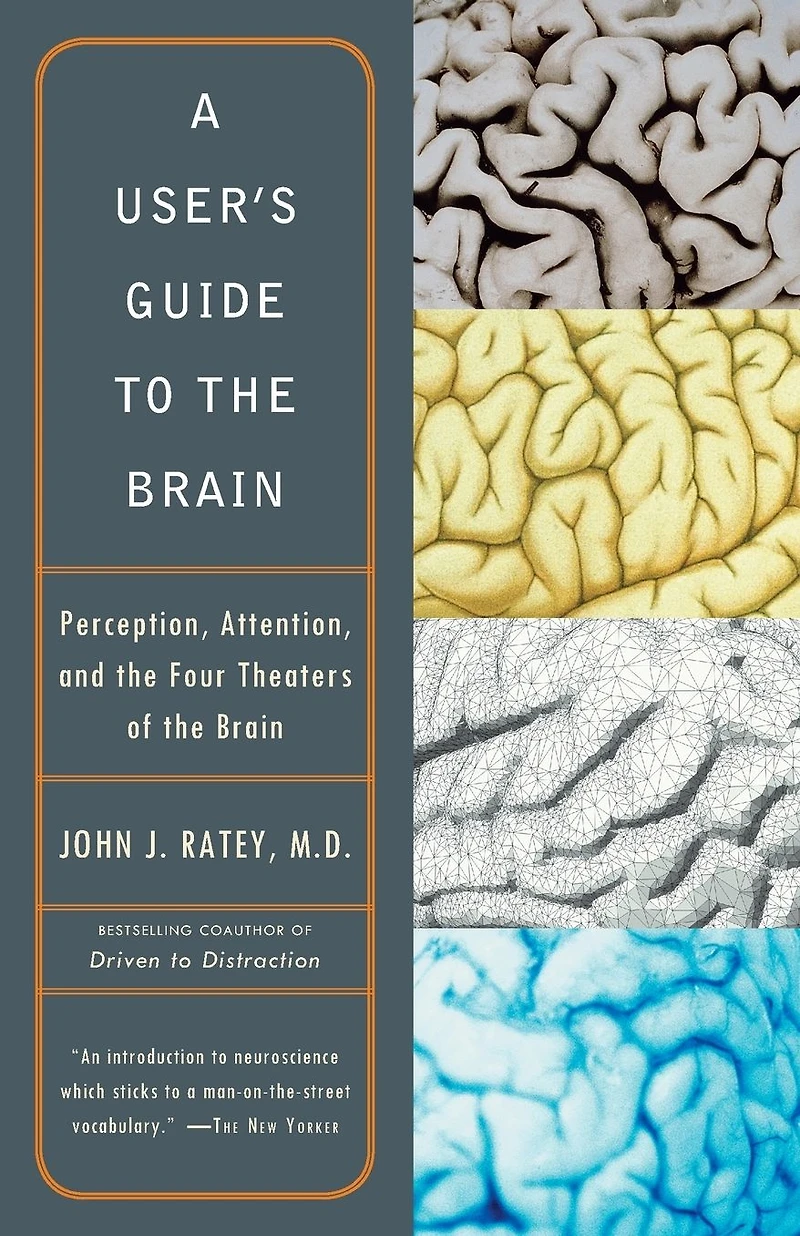User's Guide to the Brain: Perception, Attention, and Four Theaters of Brain