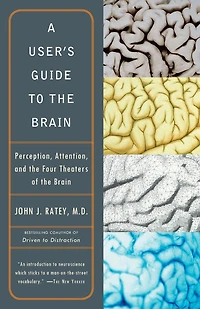 User's Guide to the Brain: Perception, Attention, and Four Theaters of Brain