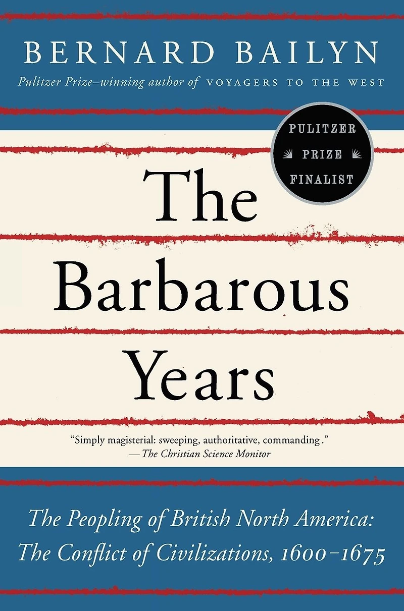 The Barbarous Years: Peopling of British North America: Conflict Civilizations, 1600-1675
