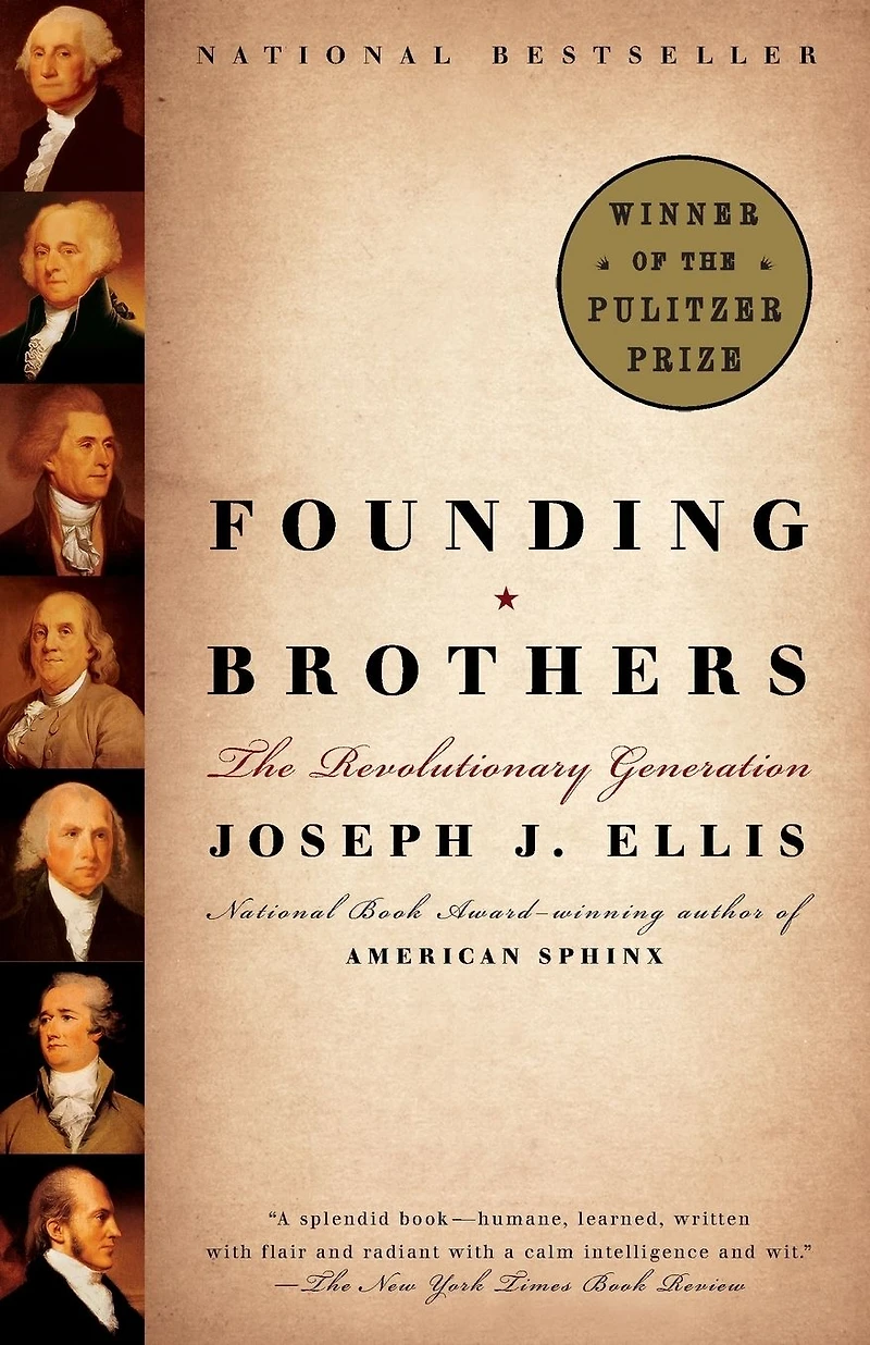 Founding Brothers: The Revolutionary Generation (Pulitzer Prize Winner)