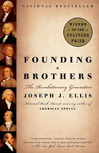 Founding Brothers: The Revolutionary Generation (Pulitzer Prize Winner)