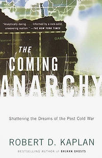 the Coming Anarchy: Shattering Dreams of Post Cold War