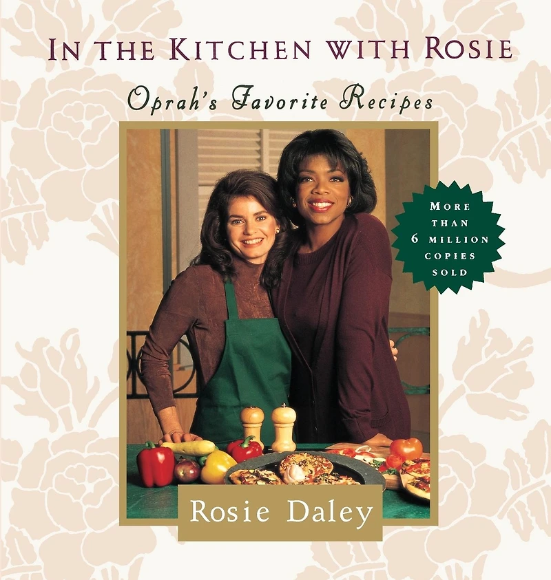 the Kitchen with Rosie: Oprah's Favorite Recipes: A Cookbook