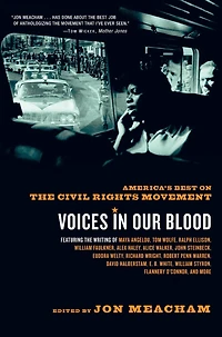 Voices Our Blood: America's Best on the Civil Rights Movement