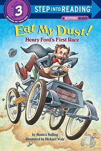 Eat My Dust! Henry Ford's First Race (Step into Reading Book Series: A Step 3 Book)