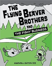 the Flying Beaver Brothers and Fishy Business: (A Graphic Novel)