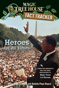 Magic Tree House Fact Tracker #28: Heroes for All Times: A Nonfiction Companion to Merlin Mission Series #23: High Time
