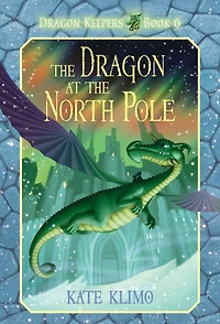 the Dragon at North Pole (Dragon Keepers Series #6)