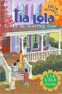 How Tía Lola Ended Up Starting Over