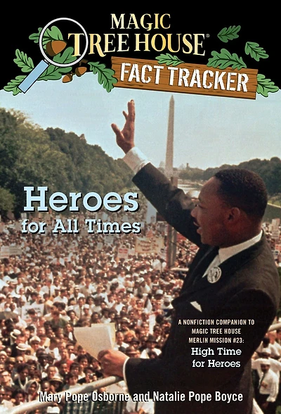 Magic Tree House Fact Tracker #28: Heroes for All Times: A Nonfiction Companion to Merlin Mission Series #23: High Time