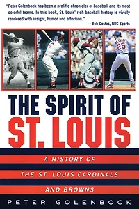 the Spirit of St. Louis: A History Louis Cardinals and Browns
