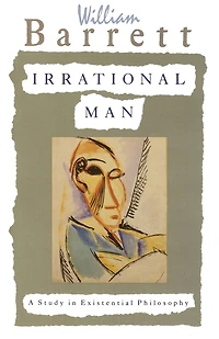 Irrational Man: A Study Existential Philosophy