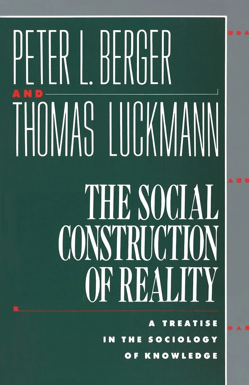 the Social Construction of Reality: A Treatise Sociology Knowledge