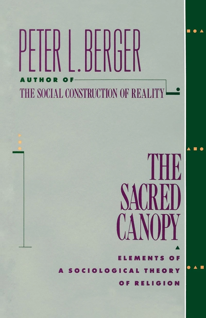 The Sacred Canopy: Elements of a Sociological Theory Religion
