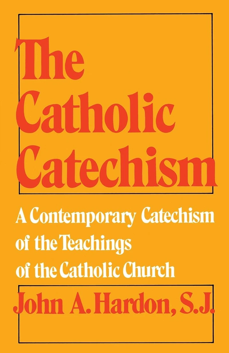 the Catholic Catechism: A Contemporary Catechism of Teachings Church