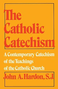 the Catholic Catechism: A Contemporary Catechism of Teachings Church