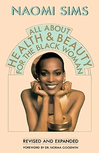 All About Health and Beauty for the Black Woman: Revised and Expanded