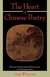 the Heart of Chinese Poetry: Fifty-Seven Best Traditional Poems a Dual-Language Edition