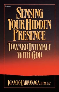 Sensing Your Hidden Presence: Toward Intimacy With God