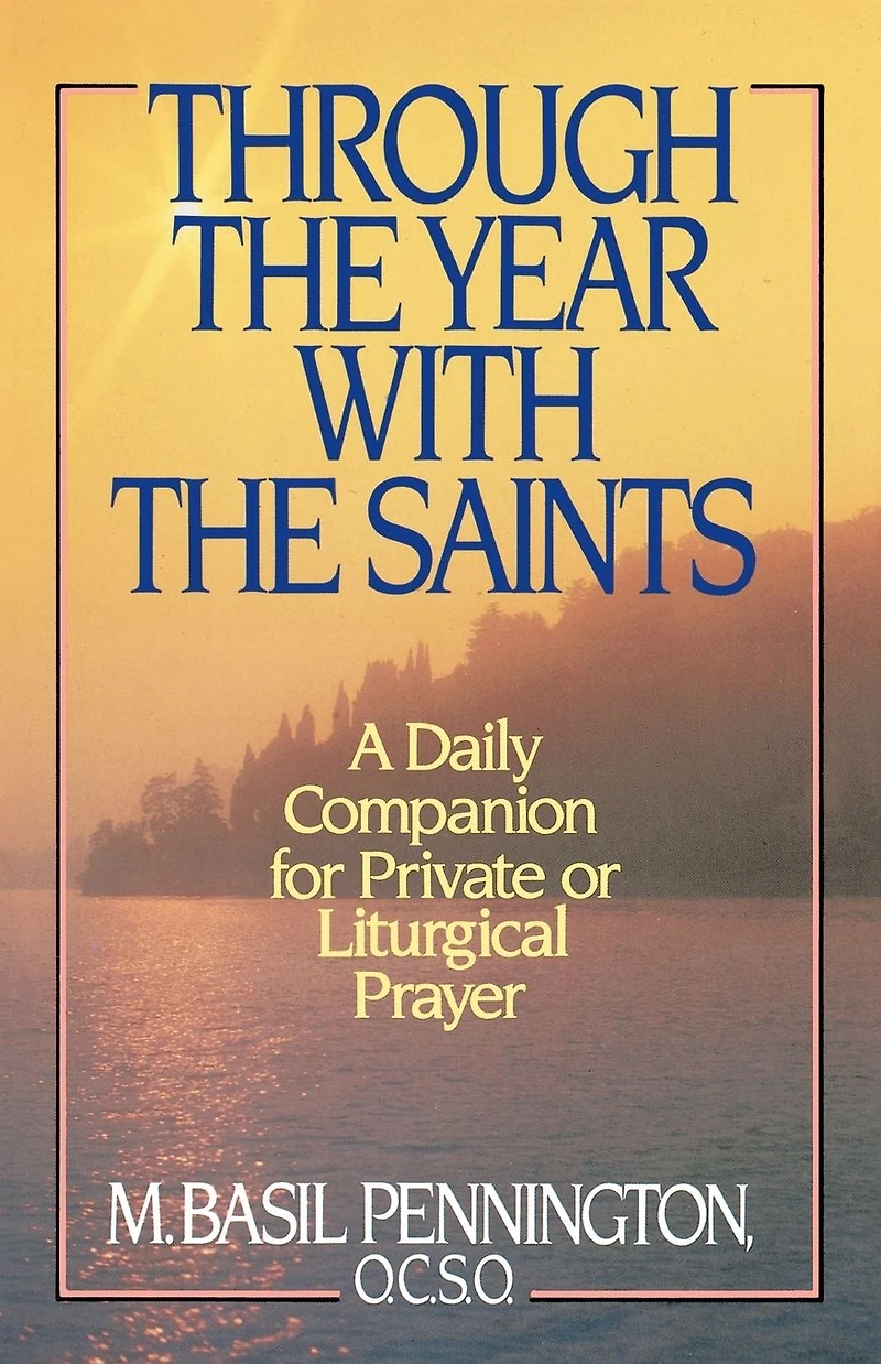 Through the Year with Saints: A Daily Companion for Private of Liturgical Prayer