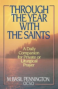 Through the Year with Saints: A Daily Companion for Private of Liturgical Prayer