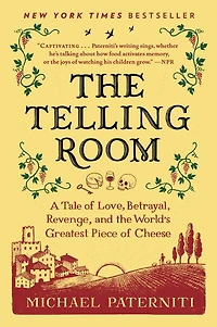 the Telling Room: A Tale of Love, Betrayal, Revenge, and World's Greatest Piece Cheese