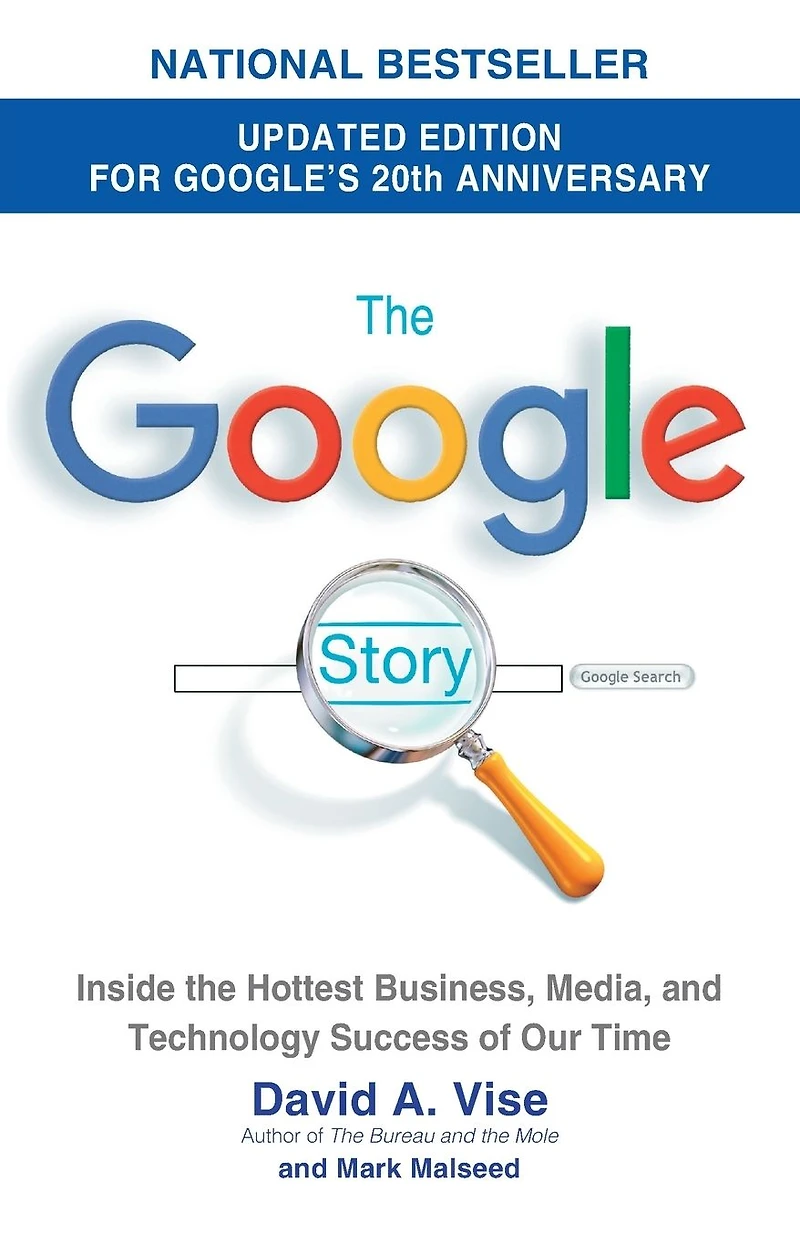 the Google Story (2018 Updated Edition): Inside Hottest Business, Media, and Technology Success of Our Time