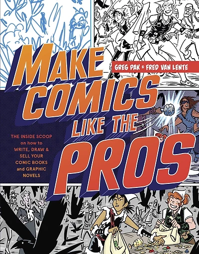 Make Comics Like The Pros: Inside Scoop on How to Write, Draw, and Sell Your Comic Books Graphic Novels