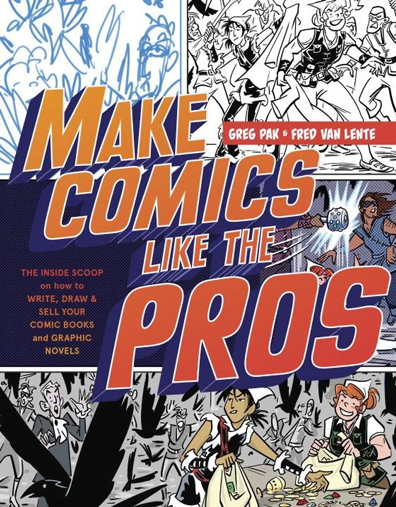 Make Comics Like The Pros: Inside Scoop on How to Write, Draw, and Sell Your Comic Books Graphic Novels