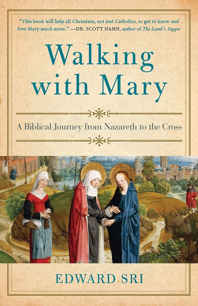 Walking with Mary: A Biblical Journey from Nazareth to the Cross