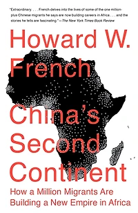 China's Second Continent: How a Million Migrants Are Building New Empire Africa