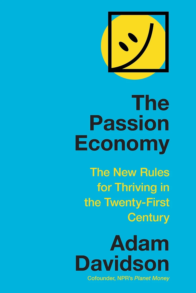 the Passion Economy: Nine Rules for Thriving Twenty-First Century