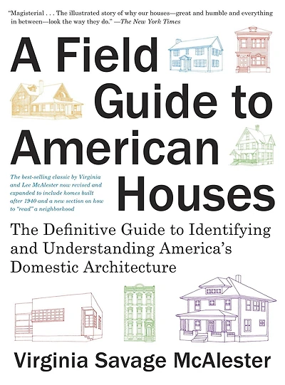 A Field Guide to American Houses (Revised): The Definitive Identifying and Understanding America's Domestic Architecture