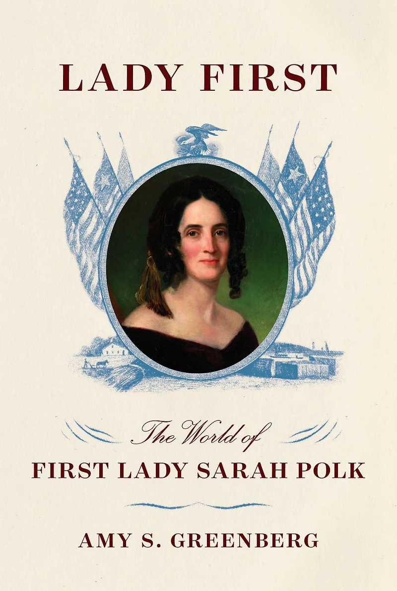 Lady First: The World of First Sarah Polk