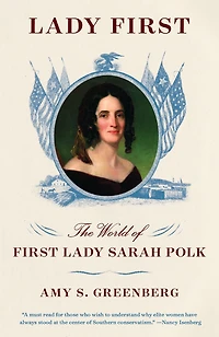 Lady First: The World of First Sarah Polk