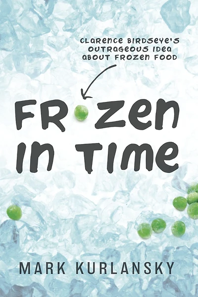 Frozen Time (Adapted for Young Readers): Clarence Birdseye's Outrageous Idea About Food