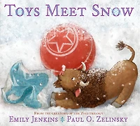 Toys Meet Snow: Being the Wintertime Adventures of a Curious Stuffed Buffalo, Sensitive Plush Stingray, and Book-loving Rubber Ball