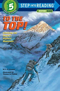 To the Top!: Climbing World's Highest Mountain (Step into Reading Books Series: A Step 5 Book)