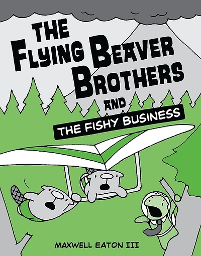 the Flying Beaver Brothers and Fishy Business: (A Graphic Novel)