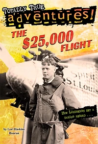 The $25,000 Flight (Totally True Adventures Series)