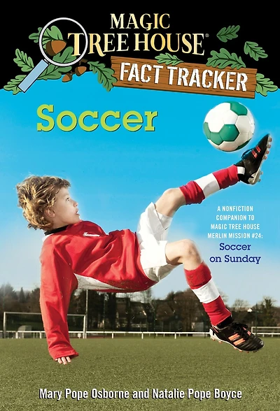 Magic Tree House Fact Tracker #29: Soccer: A Nonfiction Companion to Merlin Mission Series #24: Soccer on Sunday