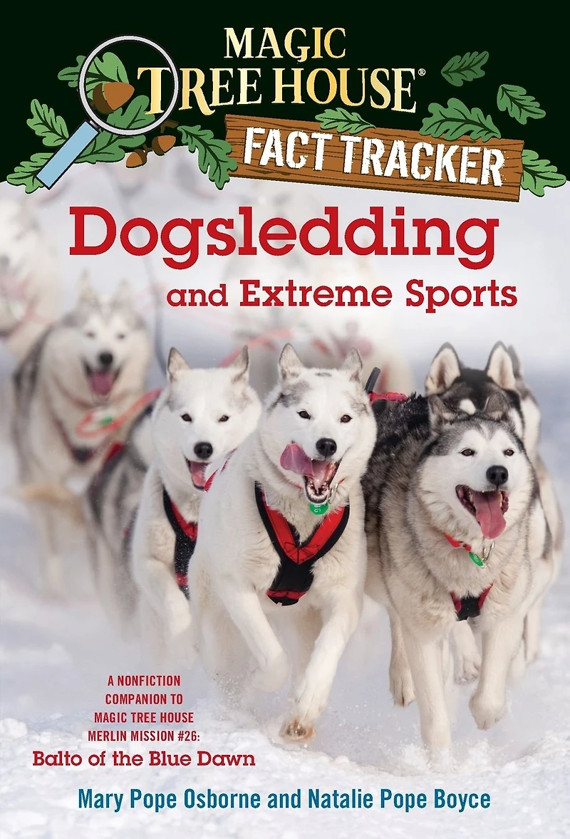 Magic Tree House Fact Tracker #34: Dogsledding and Extreme Sports: A nonfiction companion to Merlin Mission Series #26: Balto of the Blue Dawn