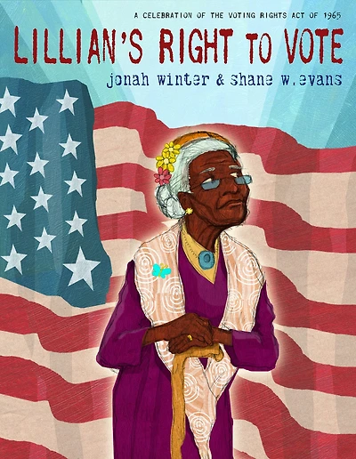 Lillian's Right to Vote: A Celebration of the Voting Rights Act 1965